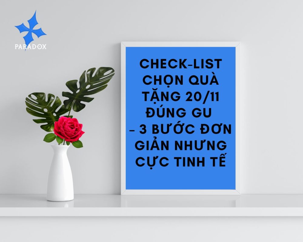 Check-list Chọn Quà Tặng 20/11 Đúng Gu – 3 Bước Đơn Giản Nhưng Cực Tinh Tế