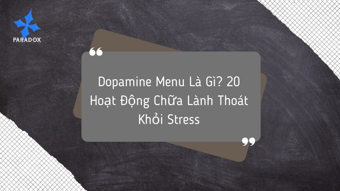Dopamine Menu Là Gì 20 Hoạt Động Chữa Lành Thoát Khỏi Stress