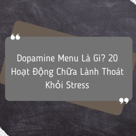 Dopamine Menu Là Gì 20 Hoạt Động Chữa Lành Thoát Khỏi Stress