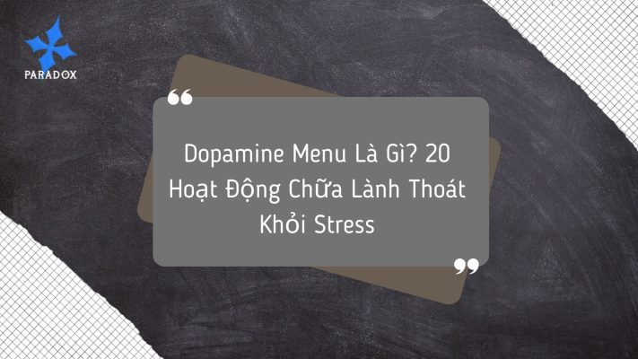 Dopamine Menu Là Gì 20 Hoạt Động Chữa Lành Thoát Khỏi Stress