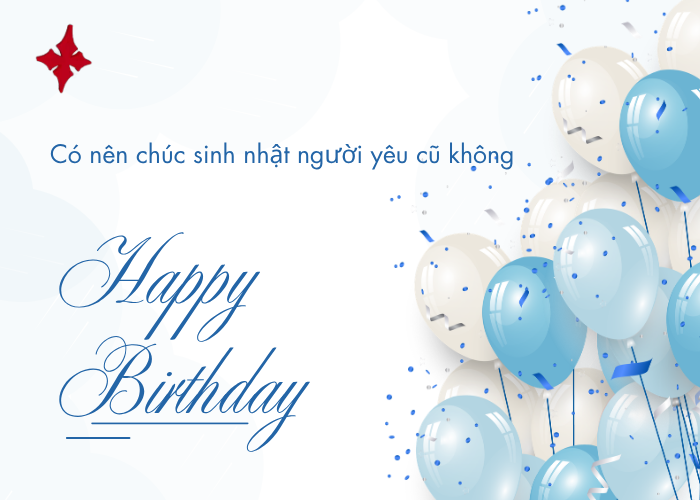 chúc sinh nhật người yêu cũ tinh tế không gượng gạo