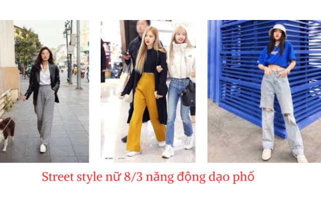 street style nữ 8/3 năng động dạo phố