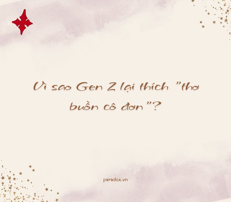 Vì sao Gen Z lại thích "thơ buồn cô đơn"?