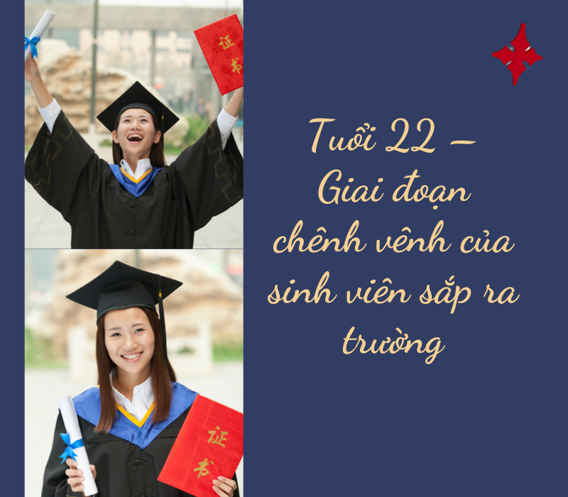 Tuổi 22 – Giai đoạn chênh vênh của sinh viên sắp ra trường