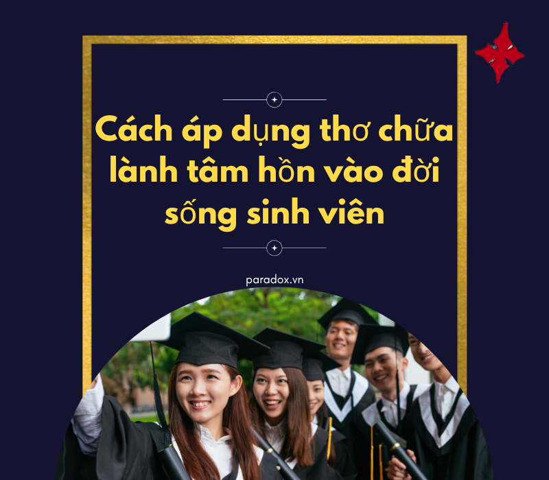 Cách áp dụng thơ chữa lành tâm hồn vào đời sống sinh viên