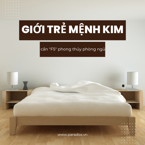 Giới trẻ mệnh Kim cần "F5" phong thủy phòng ngủ