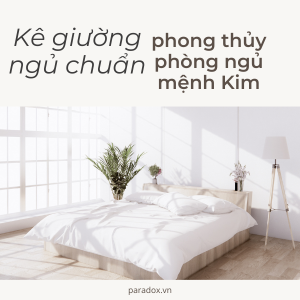 Hướng kê giường ngủ chuẩn phong thủy phòng ngủ mệnh Kim