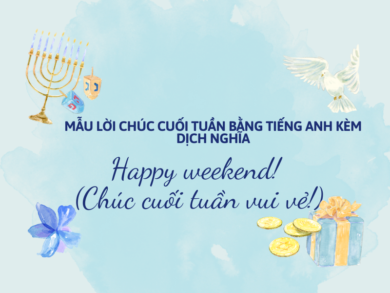 Mẫu lời chúc cuối tuần bằng tiếng Anh kèm dịch nghĩa