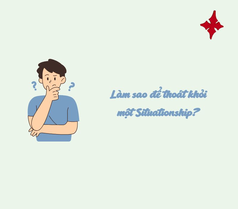 Làm sao để thoát khỏi một Situationship?