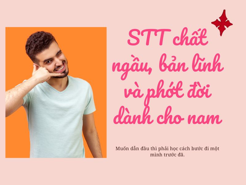 STT chất ngầu, bản lĩnh và phớt đời dành cho nam