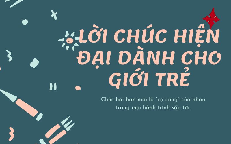 Lời chúc hiện đại dành cho giới trẻ