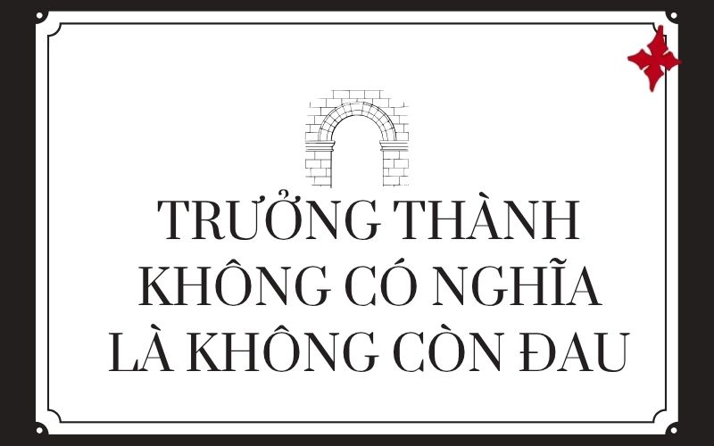 Trưởng thành không có nghĩa là không còn đau